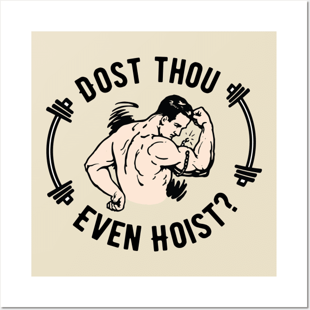 Dost Thou Even Hoist Do You Even Lift Workout Puns Funny Weightlifting Motivation Wall Art by Mochabonk
